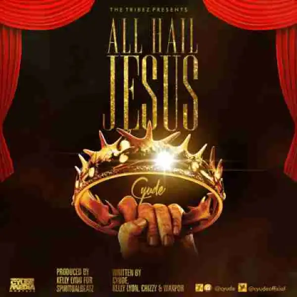 Cyude - All Hail Jesus